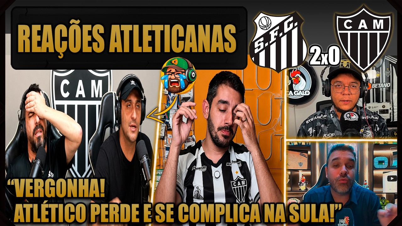 REAÇÕES dos ATLETICANOS - SANTOS 2x0 ATLÉTICO MG - SUL-AMERICANA 2026 - VAMOS RIR DO GALO!