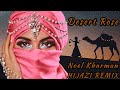 Desert rosenoel kharmanhijazi remix