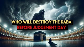 SHOCKING !!! WHEN THE KAABA WILL BE DESTROYED