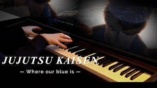 Jujutsu Kaisen Opening 3 - Where Our Blue Is (Piano Cover)