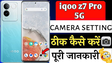iqoo z7 pro 5g camera settings | iqoo z7 pro 5g ki camera setting kaise kare | camera setting iqoo