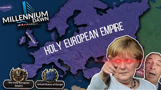 Merkel declares the HOLY EUROPEAN EMPIRE! | HOI4: Millennium Dawn