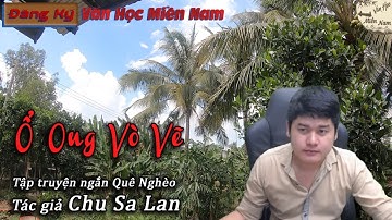 Truyện ngắn Ổ Ong Vò Vẽ - Tác giả Chu Sa Lan | Văn Học Miền Nam
