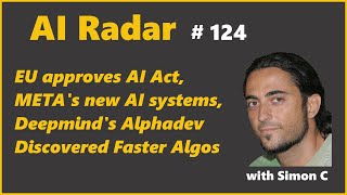 EU approves AI Act, METAs new AI models, Deepminds Alphadev Faster Algos | AI Radar 124