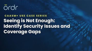 OrdrAI CAASM+: Identify Connected Asset Security Issues and Coverage Gaps