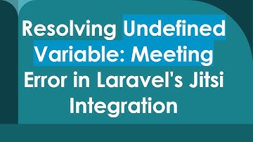 Resolving Undefined Variable: Meeting Error in Laravel
