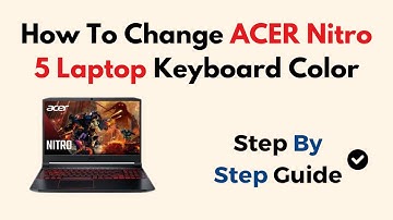 How To Change ACER Nitro 5 Laptop Keyboard Color