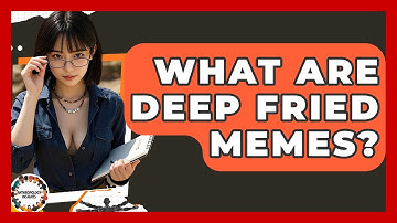 What Are Deep Fried Memes? - Anthropology Insights