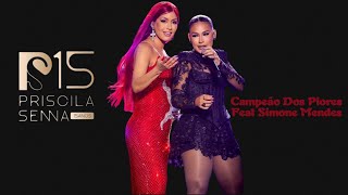 Priscila Senna Feat Simone Mendes - Campeão Dos Piores Ao Vivo No Marco Zero Gravação dvd PS15 Anos 