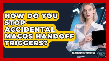 How Do You Stop Accidental macOS Handoff Triggers? - All About Operating Systems