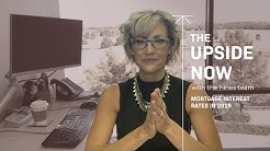 The Upside Now | 2019 Mortgage Rates 