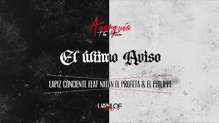 Lapiz Conciente - El Ultimo Aviso Ft Natan El Profeta & El Philippe