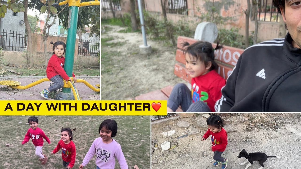 A day with my Little Daughter ❤️