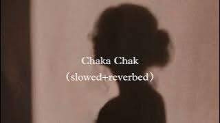 Chaka Chak (slowed reverbed)