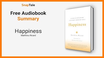 Happiness by Matthieu Ricard: 10 Minute Summary