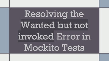 Resolving the Wanted but not invoked Error in Mockito Tests