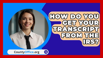 How Do You Get Your Transcript From The IRS? - CountyOffice.org