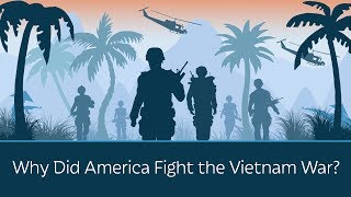 Why Did America Fight the Vietnam War