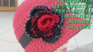 FIORE SPILLA ALL'UNCINETTO PER CAPPELLI,MAGLIONI,SCIARPE,GIACCHE tutorial