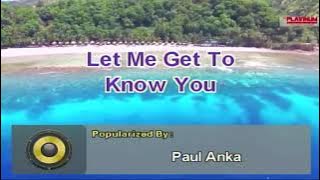 Let Me Get To Know You - Paul Anka (Karaoke)