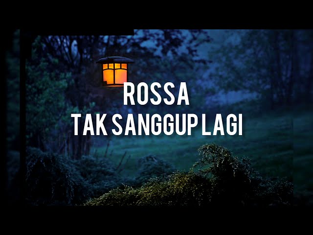 Rossa - Tak sanggup lagi ( Lirik ) class=