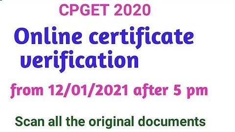 CPGET 2020 Online registration for certificate verification I Scan  all original documents