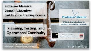 Planning, Testing, and Operational Continuity - CompTIA Security+ SY0-301: 2.5