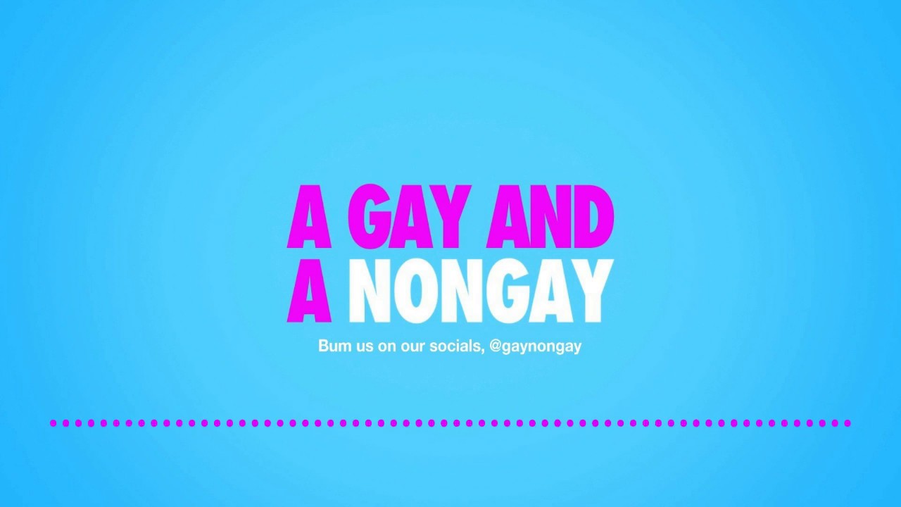 A Gay and A NonGay - Episode 1 - Hello
