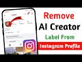 How to Remove AI Creator Label from Instagram Profile || Remove AI Creator Option On Instagram 2026