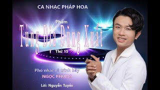 Pháp Hoa 15 - Phẩm Tùng Địa Dũng Xuất Thứ Mười Lăm |  Phổ nhạc và trình bày: Ngọc Phụng