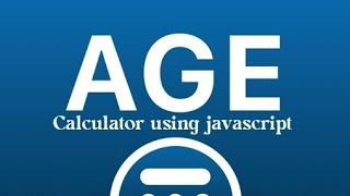 Create a age calculator using HTML CSS JAVASCRIPT