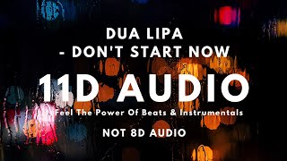 Dua Lipa - Don't Start Now | [ 11D Audio | Not 8D Audio ] | Use Headphones !!