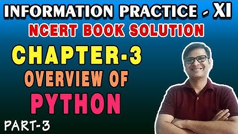 NCERT Solution IP Class 11 Chapter-3 Overview of Python | Class 11 IP Back Exercise CBSE 20-21|P-3