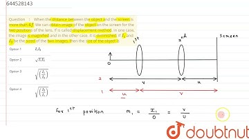 When the distance between theobject and the screen is more than 4 f. We can obtain image of the ...