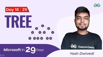 Day18 : Microsoft in 29 Days | Tree | Yash Dwivedi