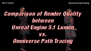 Comparison of Render Quality Between Unreal Engine 5.1 Lumen vs. Omniverse Path Tracing