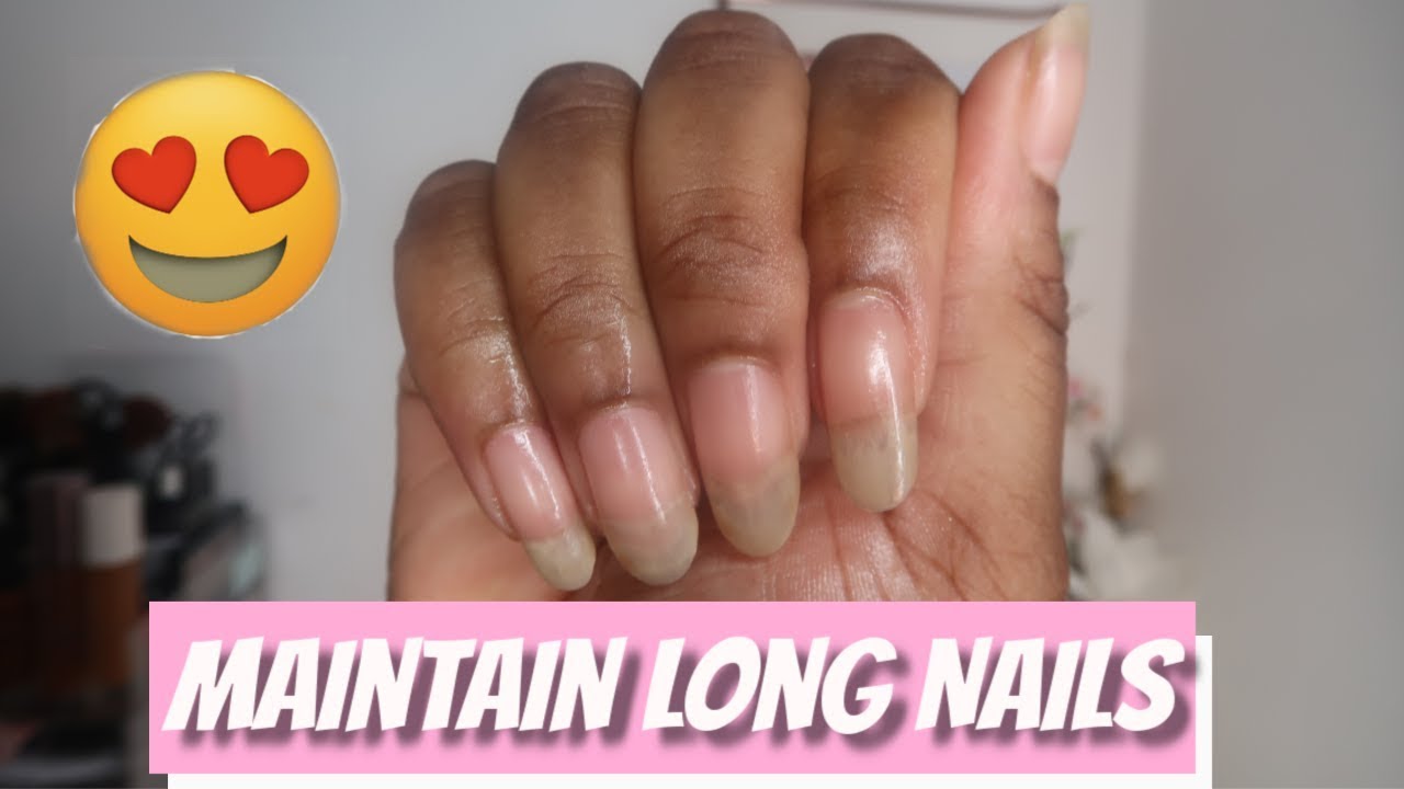 HOW TO GROW AND MAINTAIN LONG NAILS *Highly Requested* YouTube