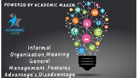 Informal Organization | Meaning | General Management | Features | Advantage