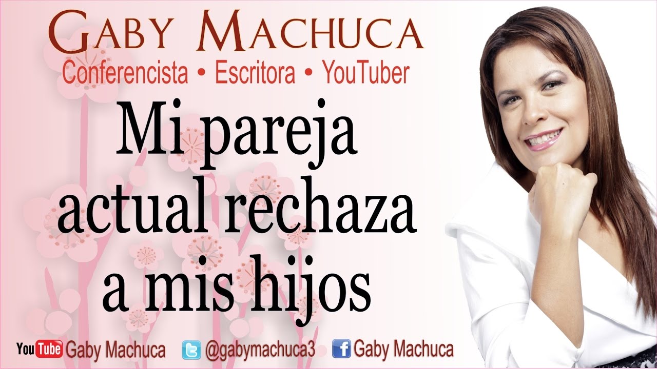 Mi Pareja Actual Rechaza A Mis Hijos Con Gaby Machuca - YouTube
