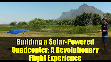 Building a Solar-Powered Quadcopter: A Revolutionary Flight Experience
