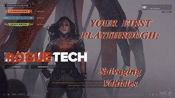 Salvaging Vehicles: Your First Playthrough, The Roguetech Comprehensive Guide Series
