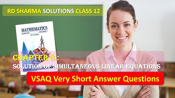 RD SHARMA SOLUTIONS CLASS 12 Chapter 8 Solution of Simultaneous Linear Equations VSAQ
