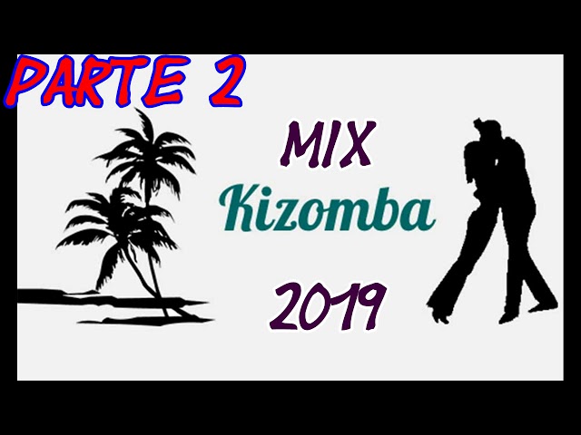 KIZOMBA MIX 2019 - PARTE 2 💃🕺🏻 class=