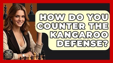 How Do You Counter The Kangaroo Defense? - The Chess Codex