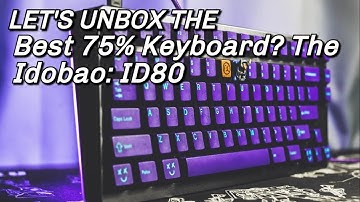 The IDOBAO ID80 75% Mechanical Keyboard! Unboxing Alert!
