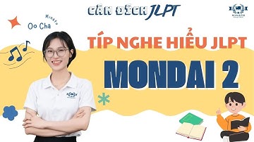 Típ TĂNG ĐIỂM nghe hiểu JLPT Mondai 2 - Cán đích JLPT cùng Minato