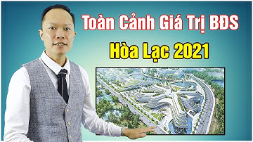 Đất Nền Hòa Lạc | Toàn Cảnh Khu CNC Hòa Lạc Sau 20 Năm Phát Triển | Thaitu Zen Official