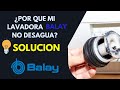 3 motivos del porque tu Lavadora Balay no desagua y no centrifuga