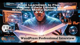 From LearnDash to Flux Plugins: Edwin Daniels on WordPress Media Optimization & AI episode 79