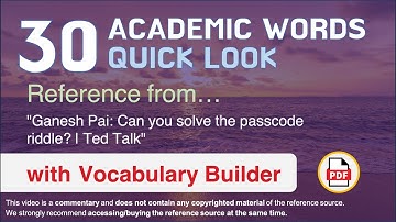 30 Academic Words Quick Look Ref from "Ganesh Pai: Can you solve the passcode riddle? | Ted Talk"